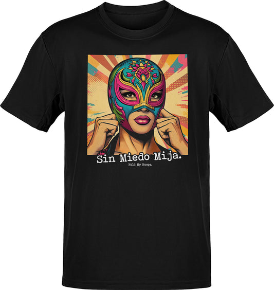 Sin Miedo Mija  Luchadora T-Shirt