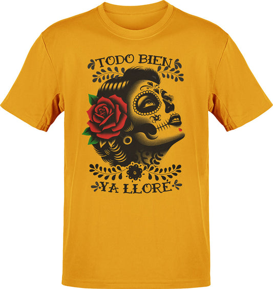 Todo Bien Ya Lloré La Mexicana -shirt