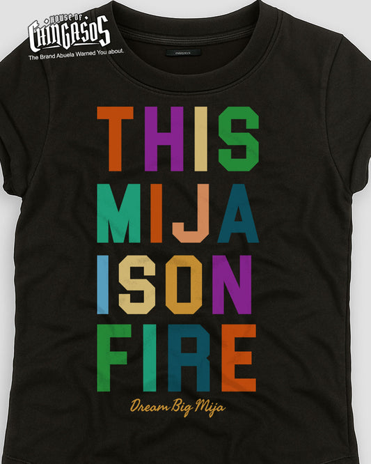 This Mija Is On Fire- dream BigT-Shirt