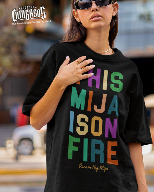 This Mija Is On Fire- dream BigT-Shirt