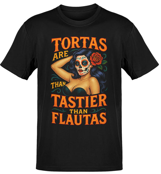 Tortas Are Tastier Than Flautas T-Shirt