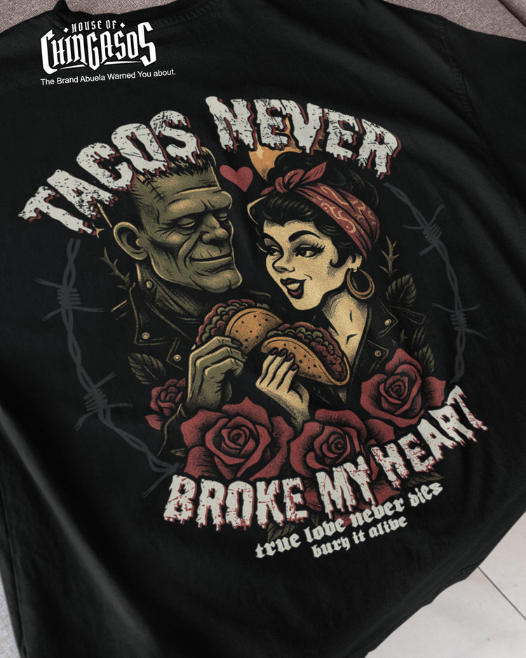 Tacos Never Broke My Heart True Love Tee