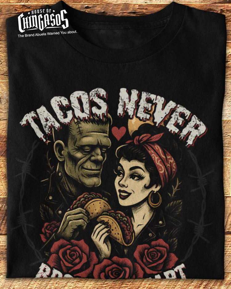 Tacos Never Broke My Heart True Love Tee