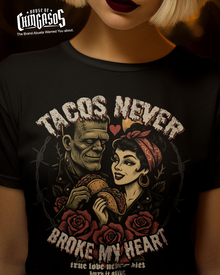 Tacos Never Broke My Heart True Love Tee
