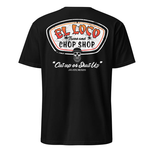 Cut Up Or Shut Up El Loco Tacos & Chop Shop T-Shirt