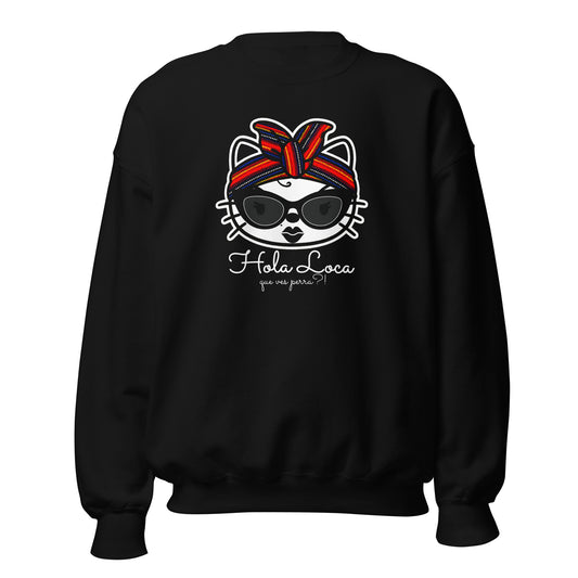 Hola Loca Que Ves? Sweatshirt