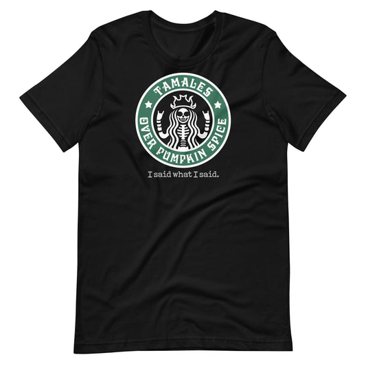 Tamales Over Pumpink Spice OG t-shirt