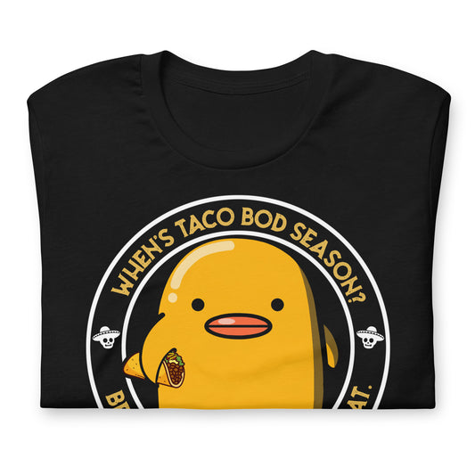 Premium Chingon When's Taco Bod Season Taco Lover's Tee