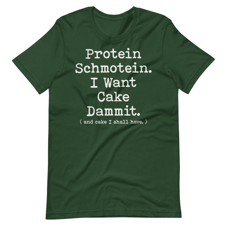 Premium Bella Canvas Protein Shmotein I Want Cake Dammit T-shirt