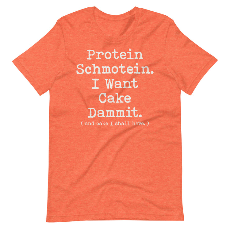 Premium Bella Canvas Protein Shmotein I Want Cake Dammit T-shirt