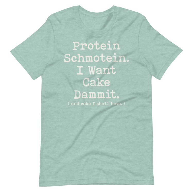 Premium Bella Canvas Protein Shmotein I Want Cake Dammit T-shirt