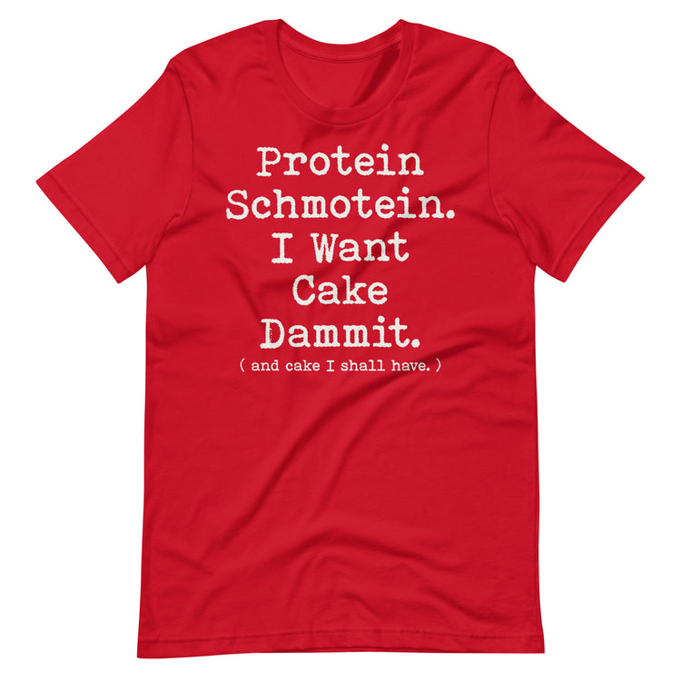 Premium Bella Canvas Protein Shmotein I Want Cake Dammit T-shirt