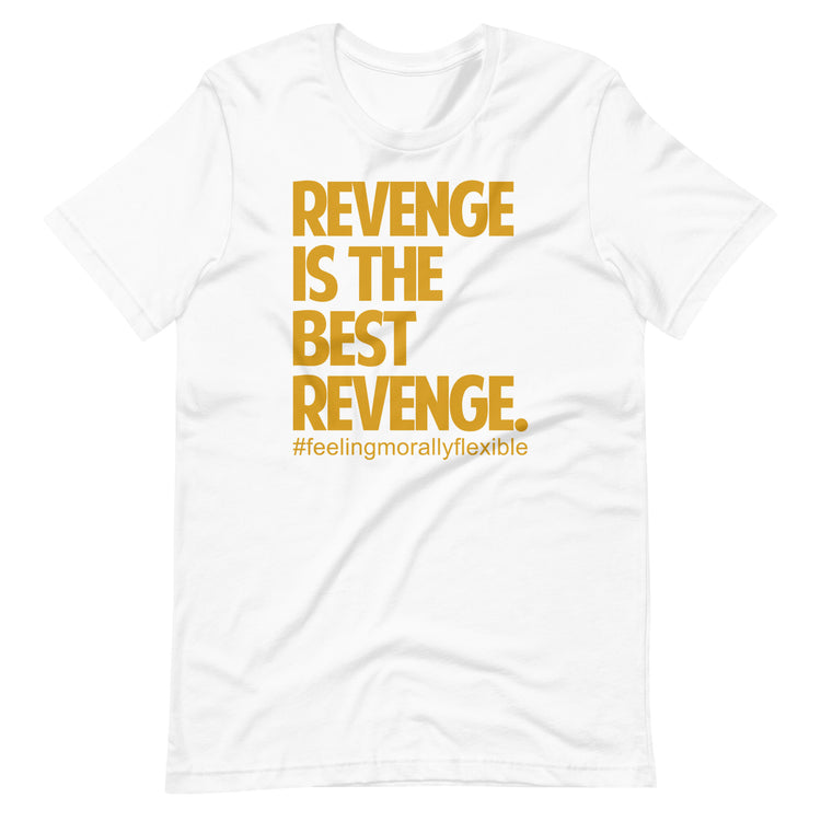 Premium Revenge Is The Best Revenge - Morally Flexible Tee – House Of ...