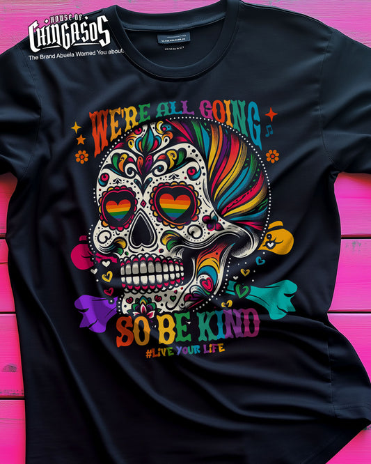 We're All Going So Be Kind T-Shirt