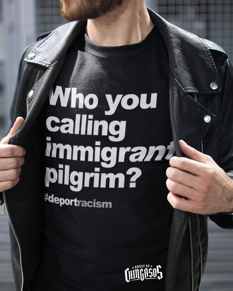 Who You Calling Immigrant T-Shirt