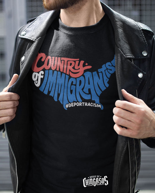 Country Of Immigrants Deport Racism T-Shirt