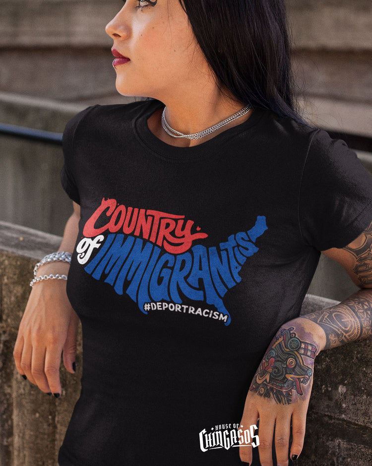 Country Of Immigrants Deport Racism T-Shirt