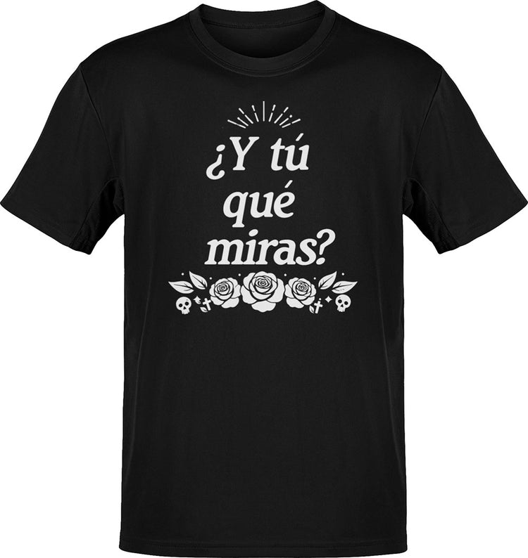 ¿Y tú qué miras? Chingona T-Shirt