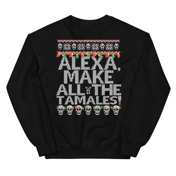 Alexa Make All The Tamales OG Navidad Sweatshirt