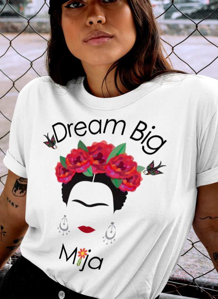 Dream Big Mija, Chingona Unisex T-Shirt
