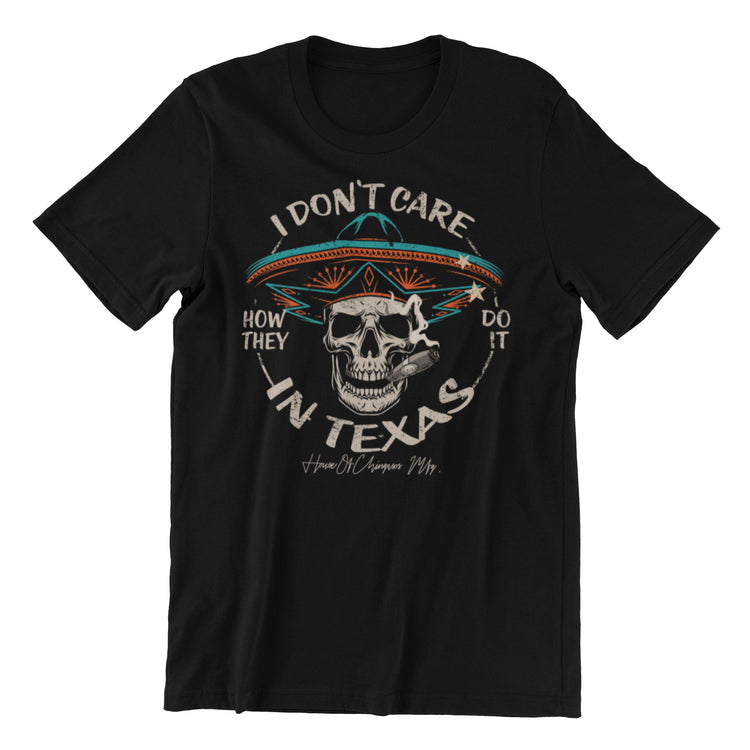 Deluxe I Don't Care How They Do It In Texas Vintage OG t-shirt