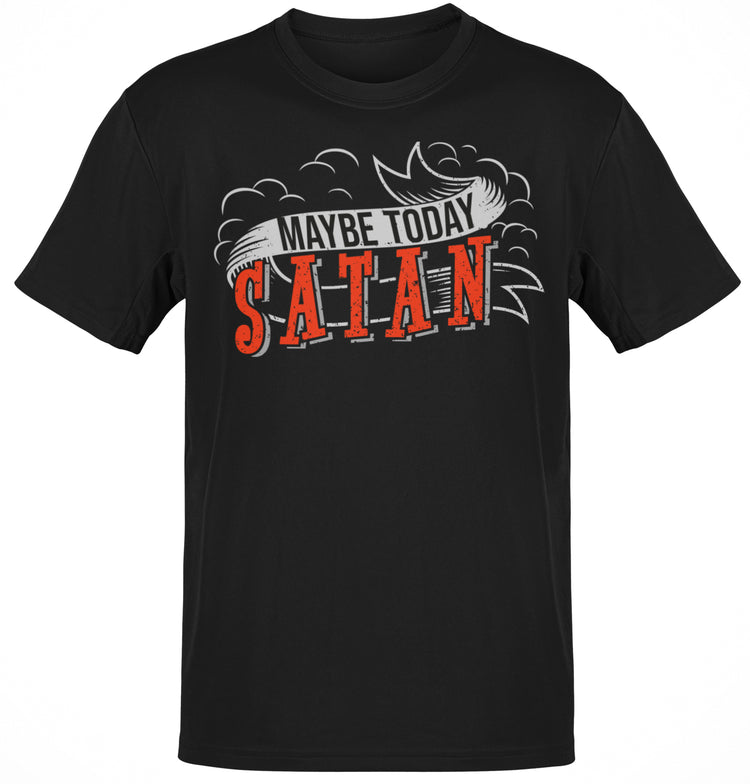 Premium Maybe Today Satan T-shirt