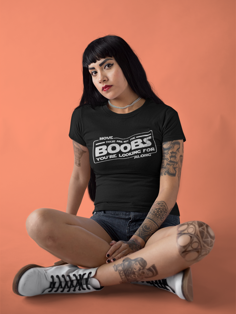 These Are Not The Boobs You're Looking For T-Shirt