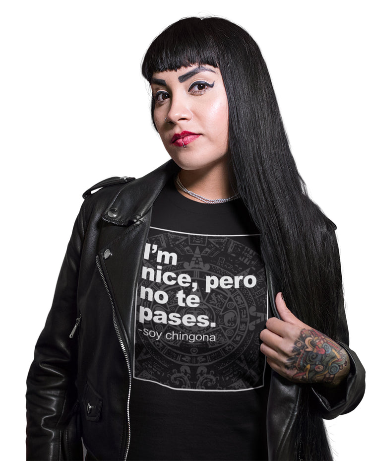 I'm Nice, Pero No Te Pases Unisex And Ladies T-Shirt