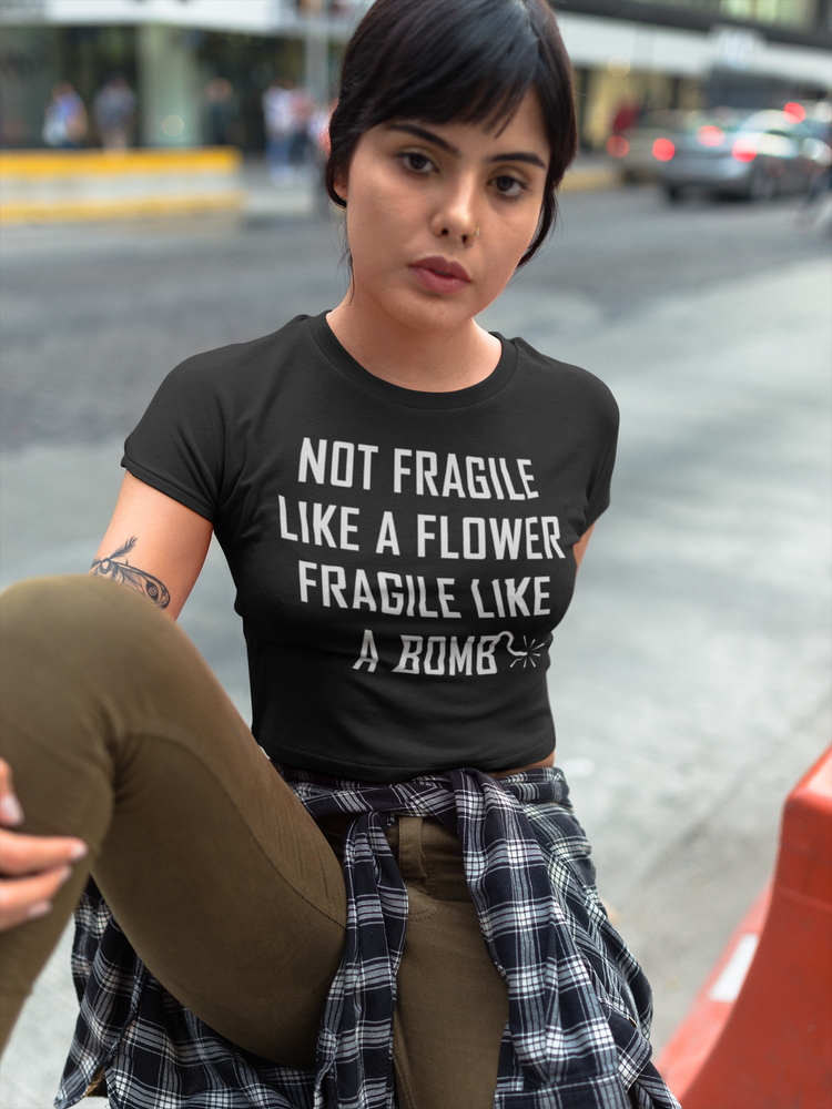 Not Fragile Like A Flower Fragile Like A Bomb Chingona Power T-Shirt