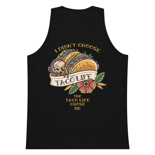 Men’s premium The Taco Life Chose Me tank top