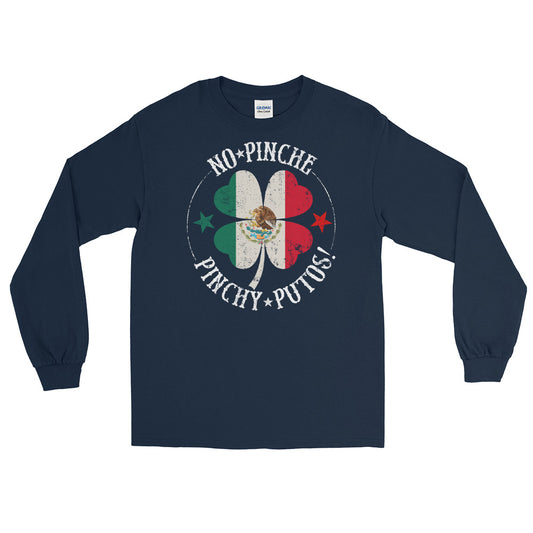 St. Patrick's No Pinche Pinche Long Sleeve T-Shirt