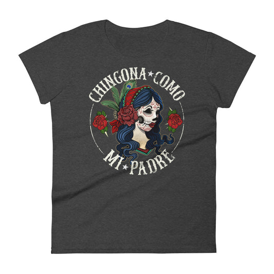 Chingona Como Mi Padre OG Ladie's T-Shirt
