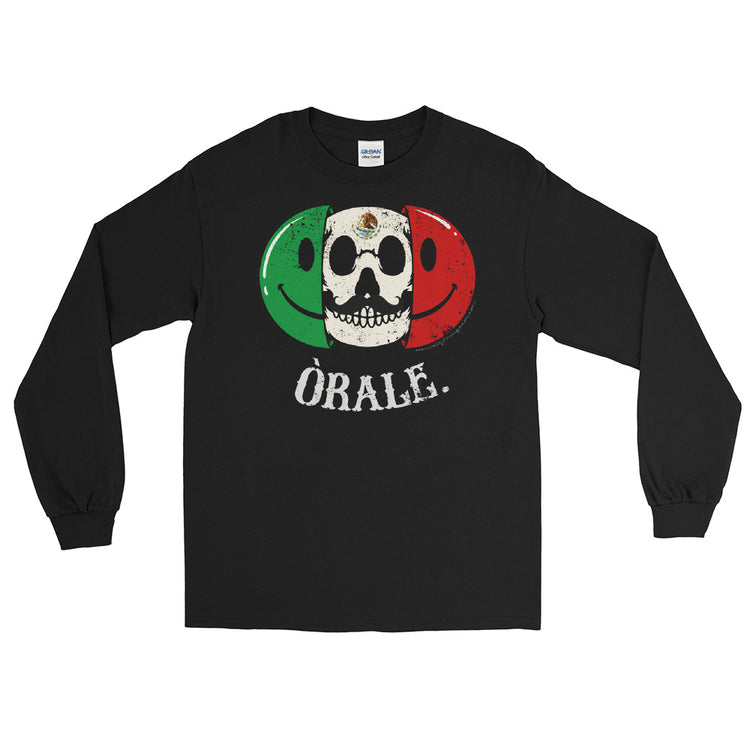 Orale Cabrones Have A Nice Day Long Sleeve OG T-Shirt