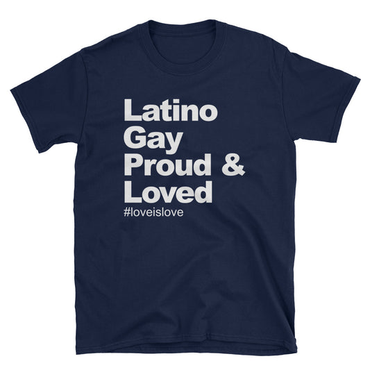 Latino Gay Proud & Loved Pride Tee