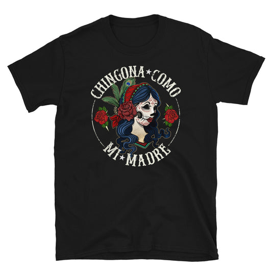 UNISEX Chingona Como Mi Madre T-Shirt
