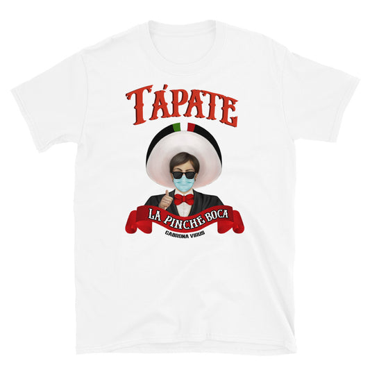 Tapate La Pinche Boca Cobrona Virus Parody Tee