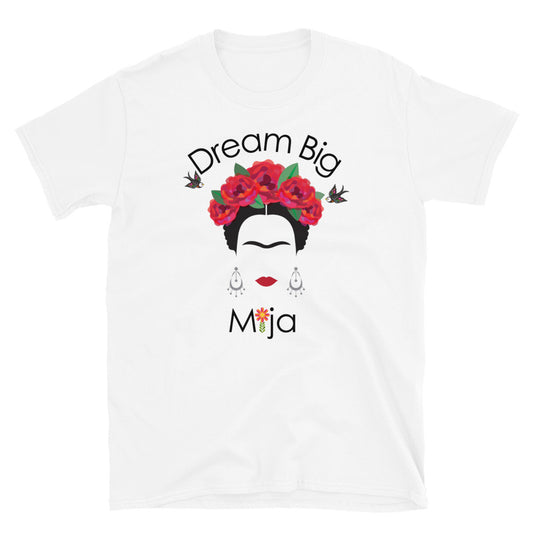 Dream Big Mija, Chingona Unisex T-Shirt