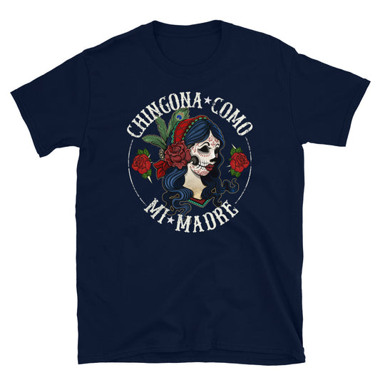 UNISEX Chingona Como Mi Madre T-Shirt