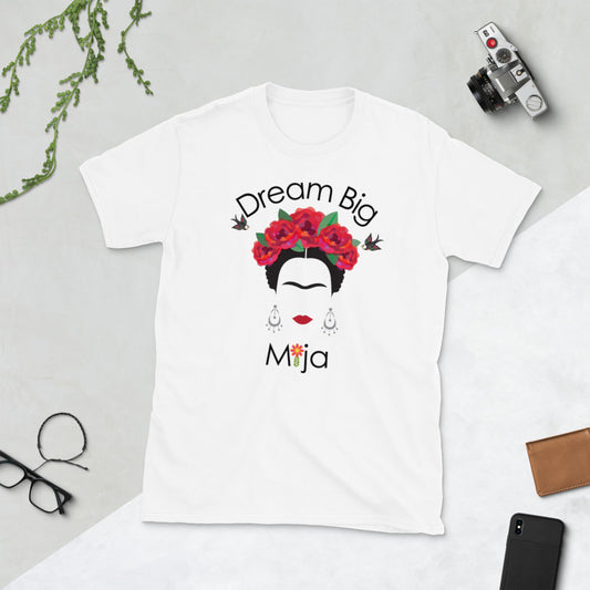Dream Big Mija, Chingona Unisex T-Shirt