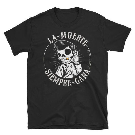 Death Always Wins - La Muerte Greaser T-Shirt