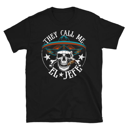 They Call Me El Jefe Chingon OG T-Shirt