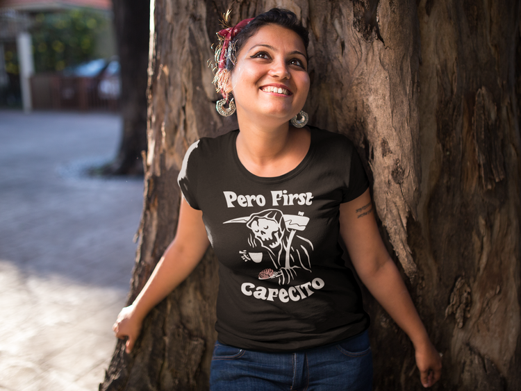 Pero First Cafecito Ladies t-shirt