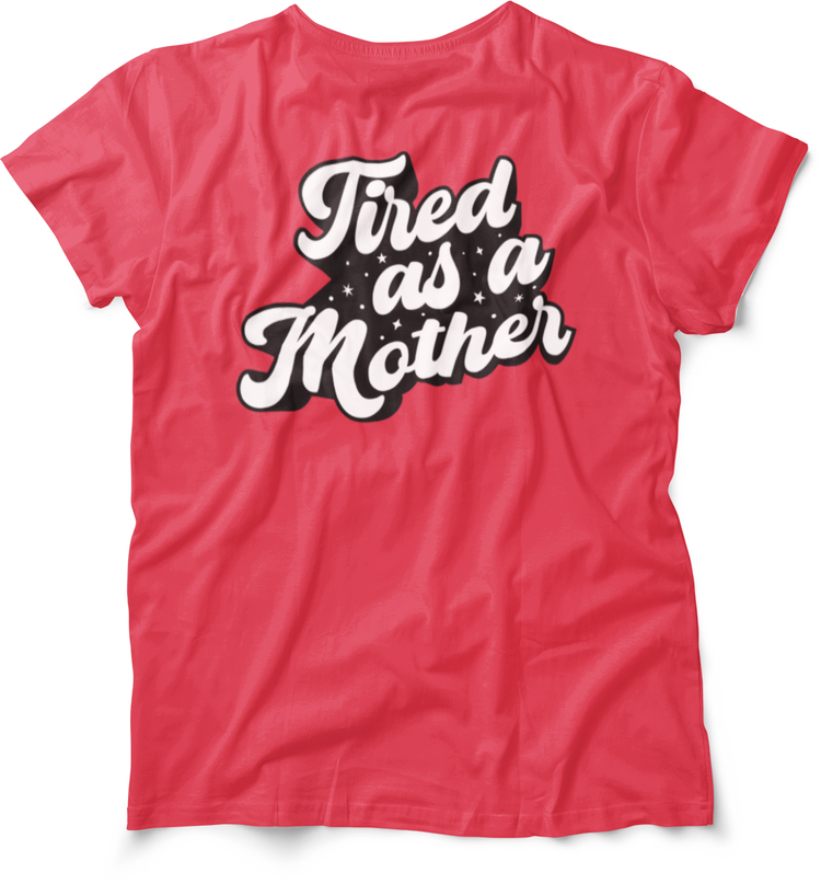 Tired As Mother Premium T-Shirt