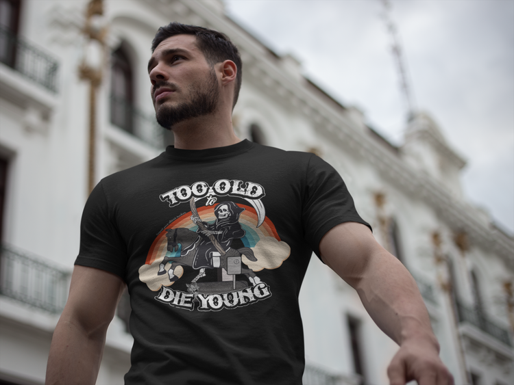 Too Old To Die Young Rainbow T-Shirt