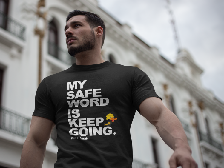 My Safe Word Is Keep Going T-Shirt