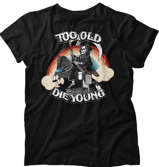 Too Old To Die Young Rainbow T-Shirt