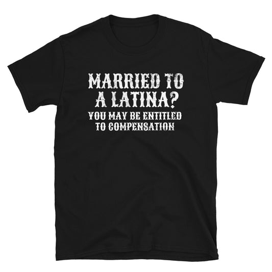 Married To A Latina? Chingon T-Shirt