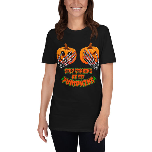 Stop Staring At My Pumpkins T-Shirt