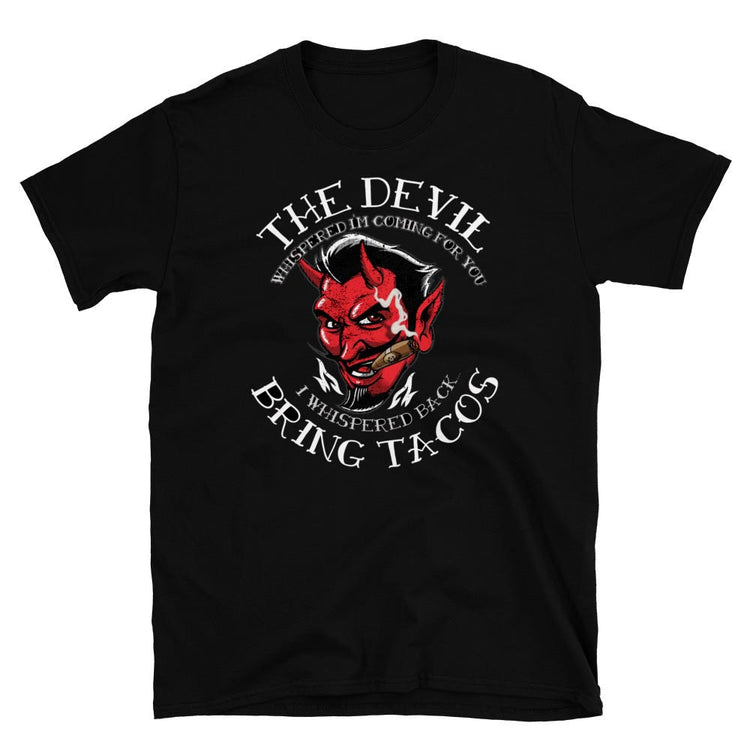 The Devil Whispered...Bring Tacos OG T-Shirt – House Of Chingasos
