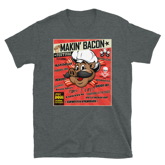 Makin' Bacon Festival Concert Tee! (Front Print)